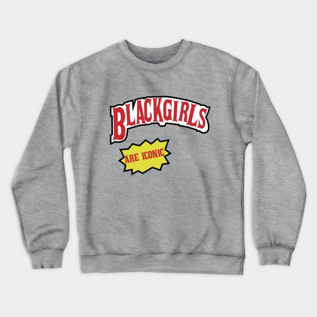 Black Girls are iconic Backwoods Backwoods Crewneck